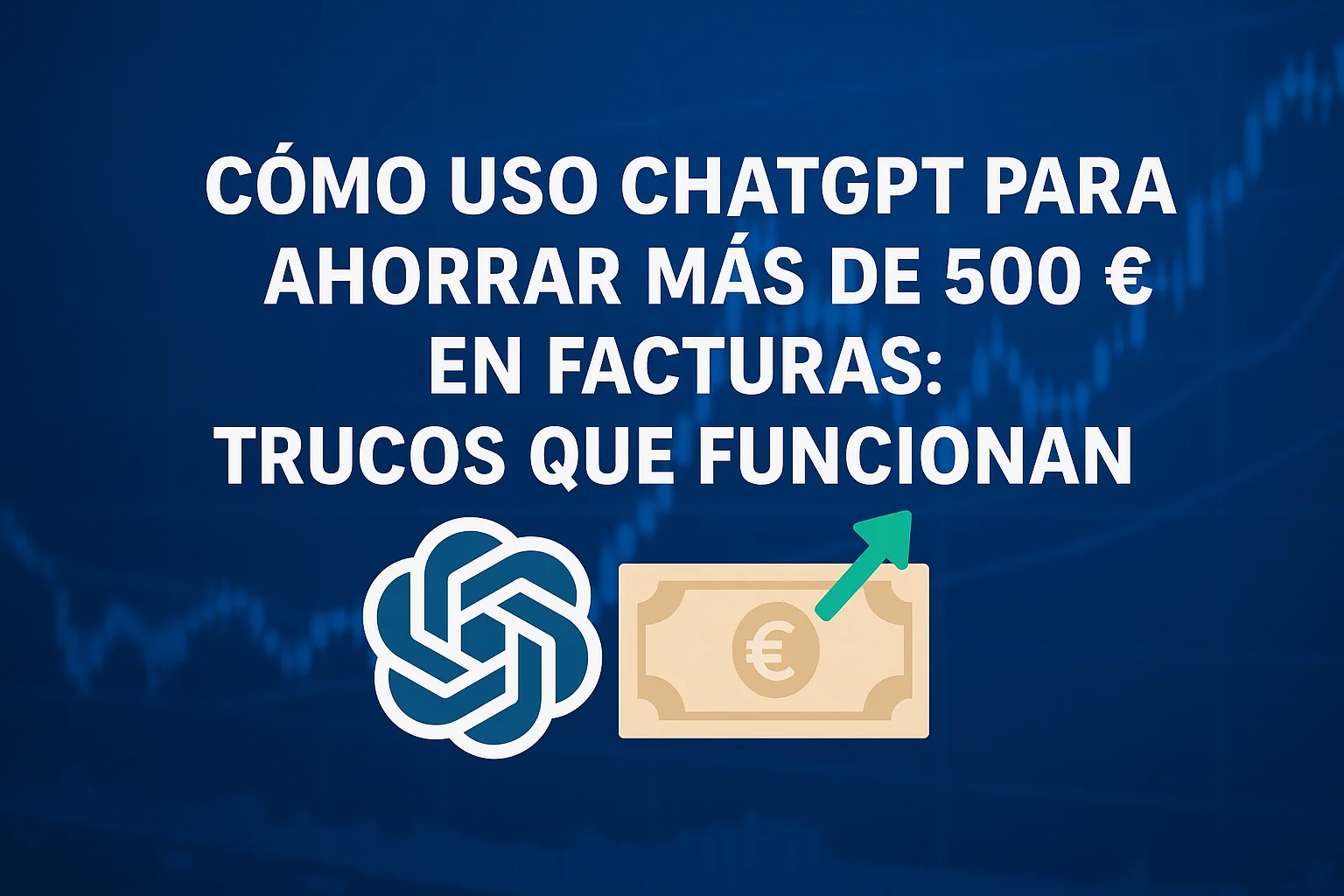 Yo ahorro más de 500 € 💶 en las facturas gracias a estos trucos con ChatGPT